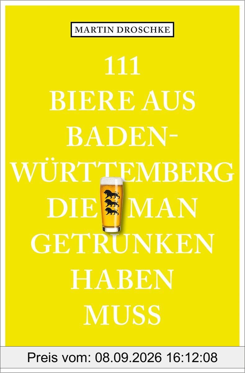 111 Biere aus Baden-Württemberg, die man getrunken haben muss