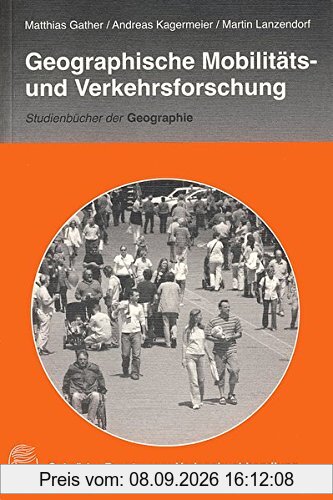 Geographische Mobilitäts- und Verkehrsforschung (Studienbücher der Geographie)
