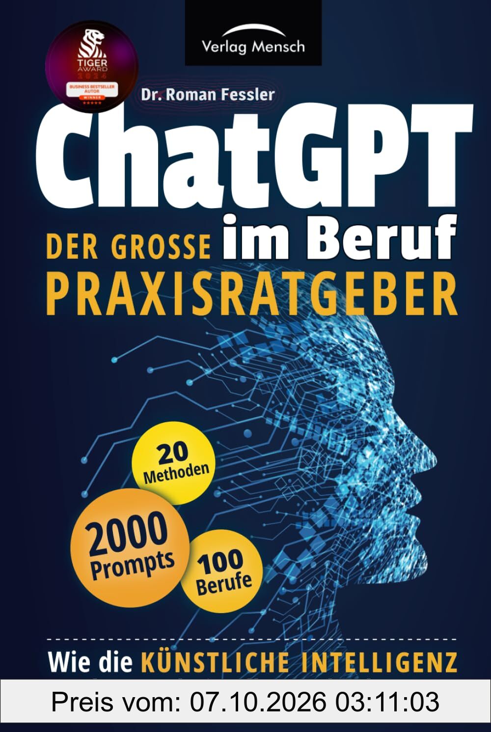 ChatGPT im Beruf - Der große Praxisratgeber: Wie die Künstliche Intelligenz Ihren Arbeitsalltag erleichtert. Inklusive 2000 Prompts und 20 …