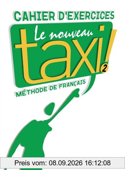 Le nouveau taxi ! : méthode de français niveau A 2 : cahier d'exercices