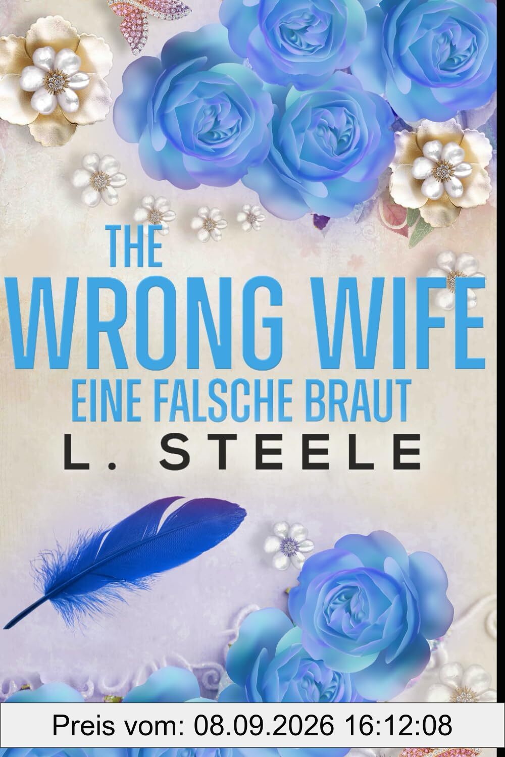 The Wrong Wife – Eine falsche Braut: A Best Friend's Brother Billionaire Romance (Unwiderstehliche Milliardäre, Band 5)
