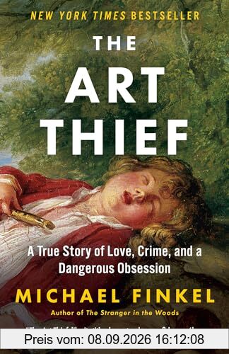 The Art Thief: A True Story of Love, Crime, and a Dangerous Obsession