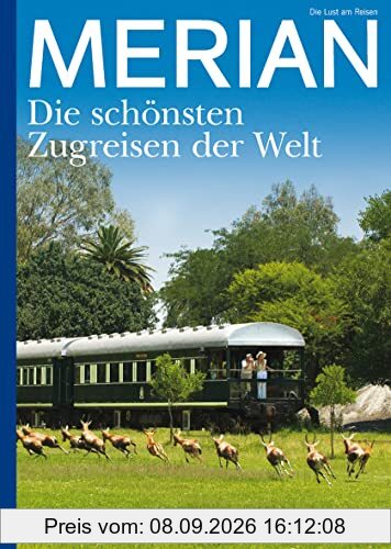 MERIAN Die schönsten Zugreisen der Welt 10/2022 (MERIAN Hefte)