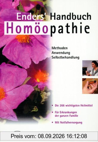 Enders' Handbuch Homöopathie. Methoden, Anwendung, Selbstbehandlung