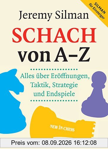 Schach von A - Z: Alles über Eröffnungen, Taktik, Strategie und Endspiele