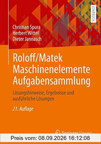 Roloff/Matek Maschinenelemente Aufgabensammlung: Lösungshinweise, Ergebnisse und ausführliche Lösungen