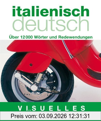 Visuelles Wörterbuch Italienisch / Deutsch: Über 12.000 Wörter und Redewendungen: Über 6000 Wörter und Redewendungen