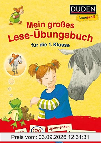 Duden Leseprofi - Mein großes Lese-Übungsbuch für die 1. Klasse: Mit 100 spannenden Leserätseln