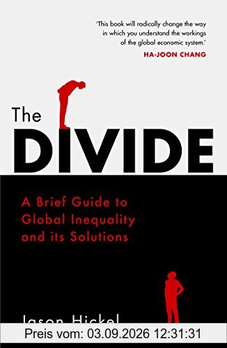 The Divide: A Brief Guide to Global Inequality and its Solutions