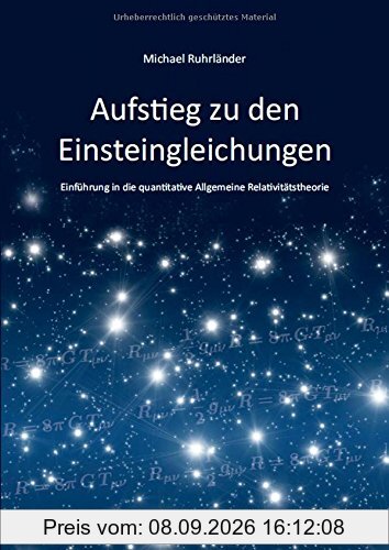 Aufstieg zu den Einsteingleichungen: Einführung in die quantitative Allgemeine Relativitätstheorie