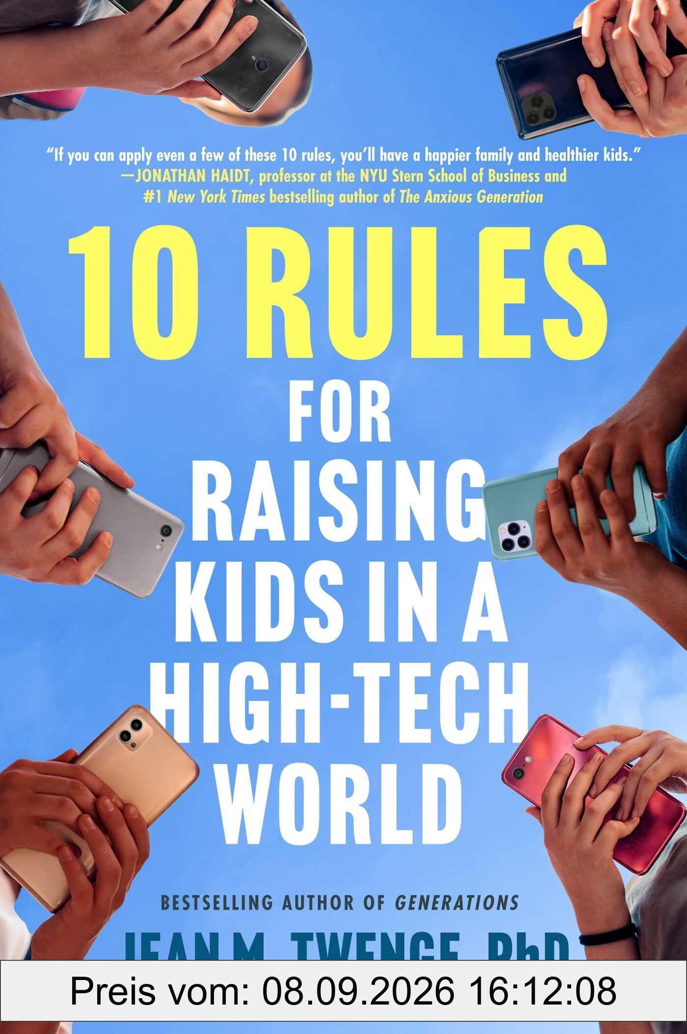 10 Rules for Raising Kids in a High-Tech World: How Parents Can Stop Smartphones, Social Media, and Gaming from Taking Over Their Children's Lives