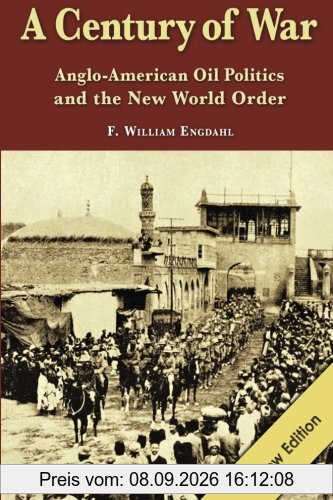 A Century of War: : Anglo-American Oil Politics and the New World Order