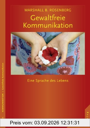 Gewaltfreie Kommunikation: Eine Sprache des Lebens