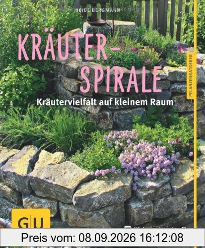 Kräuterspirale: Kräutervielfalt auf kleinem Raum (GU Pflanzenratgeber)
