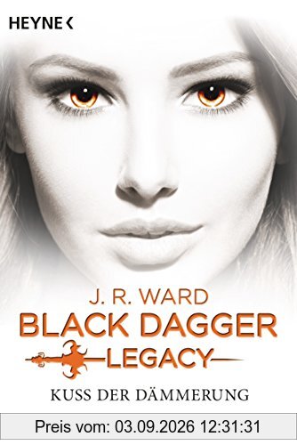 Kuss der Dämmerung - Black Dagger Legacy: Black Dagger Legacy Band 1 - Roman