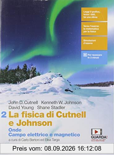 La fisica di Cutnell e Johnson. Per le Scuole superiori. Con e-book. Con espansione online. Onde. Campo elettrico e magnetico (Vol. 2)