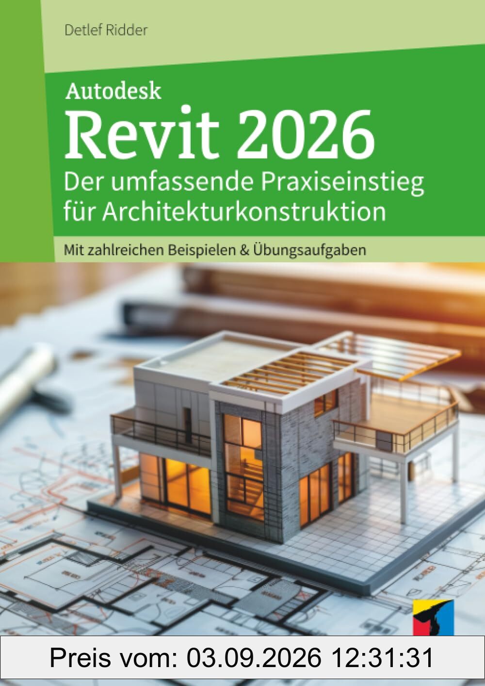 Autodesk Revit 2026: Der umfassende Praxiseinstieg für Architekturkonstruktion. Mit zahlreichen Beispielen & Übungsaufgaben. (mitp Professional)