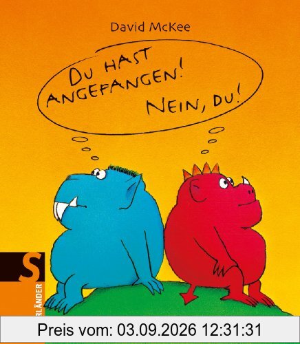 Du hast angefangen! Nein, du!