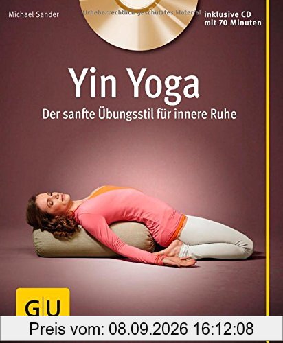 Yin Yoga (mit CD): Der sanfte Übungsstil für innere Ruhe (GU Multimedia)
