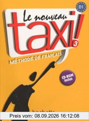 Le nouveau taxi ! 3 : méthode de français, niveau B1