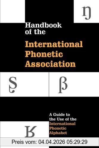 Association, International Phonetic Handbook Of The International Phonetic Association, A Guide To The Use Of The International Phonetic Alphabet (International Handbook Assoc)