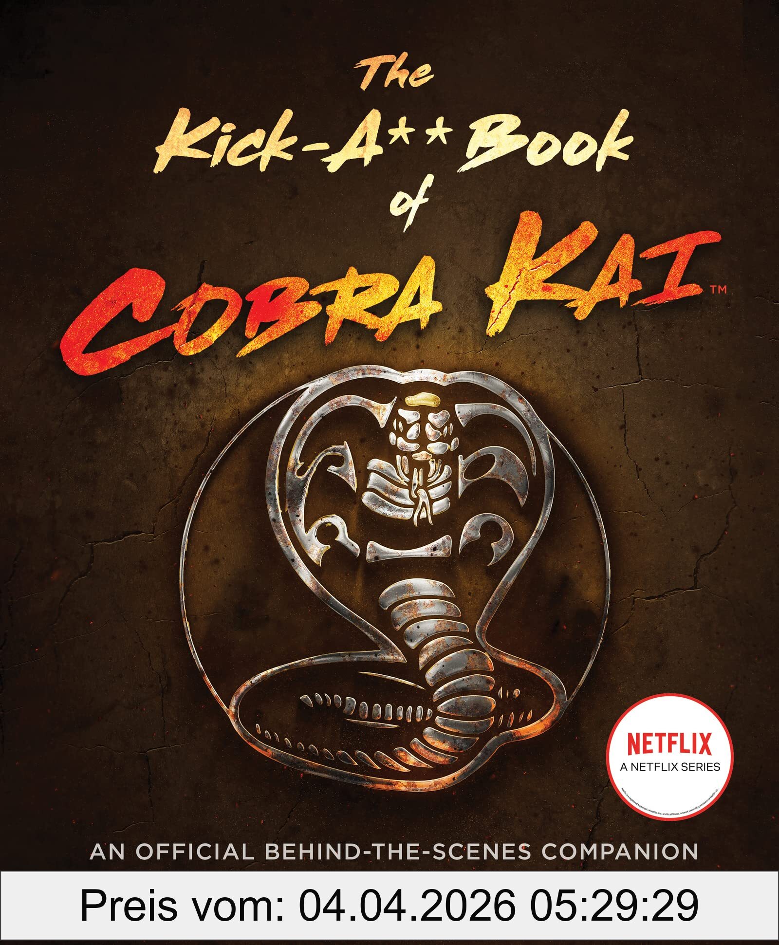 Rachel Bertsche The Kick-A** Book Of Cobra Kai, An Official Behind-the-Scenes Companion – A Celebration Of The Emmy-Nominated Global Phenomenon With Exclusive