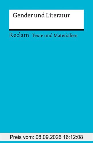 Gender und Literatur: Für die Sekundarstufe II. Texte und Materialien für den Unterricht (Reclams Universal-Bibliothek)