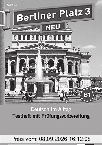 Berliner Platz 3 NEU: Deutsch im Alltag. Testheft zur Prüfungsvorbereitung mit Audio-CD (Berliner Platz NEU)