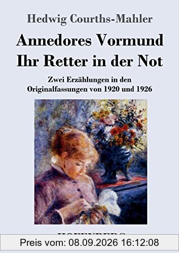 Annedores Vormund / Ihr Retter in der Not: Zwei Erzählungen in den Originalfassungen von 1920 und 1926