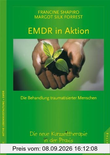 EMDR in Aktion: Die neue Kurzzeit-Therapie in der Praxis