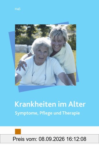 Krankheiten im Alter: Symptome, Pflege und Therapie. Lehr-/ Fachbuch