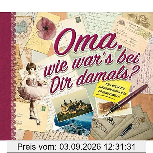 Oma, wie war's bei Dir damals?: Ein Buch zur Aufbewahrung der Erinnerungen