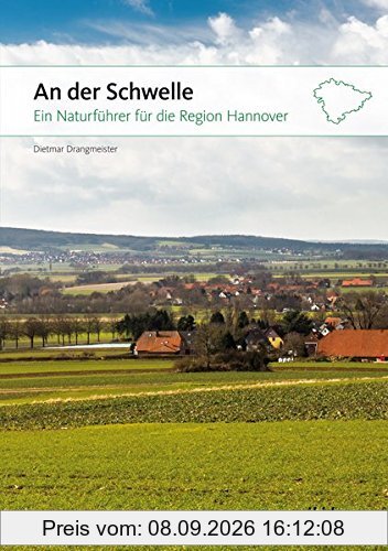 An der Schwelle: Ein Naturführer für die Region Hannover