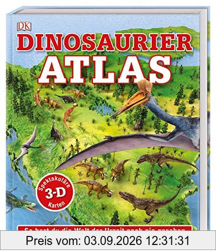 Dinosaurier-Atlas: So hast du die Welt der Urzeit noch nie gesehen. Spektakuläre 3-D-Karten