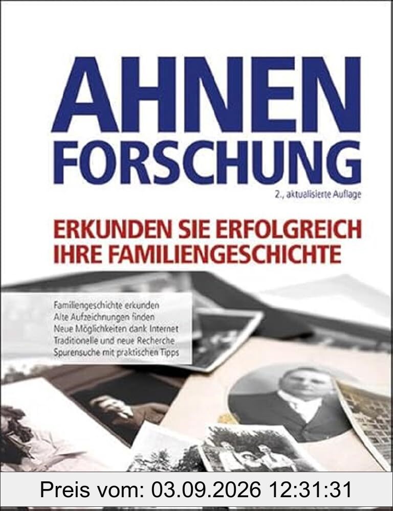 Ahnenforschung: So erkunden Sie Ihre Familiengeschichte. Alte Aufzeichnungen finden und auswerten. Neue Möglichkeiten durch das Internet