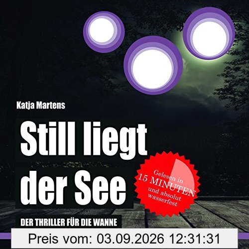 Still liegt der See: Der Thriller für die Wanne (Badebuch) (Badebücher für Erwachsene / Wasserfeste Bücher für große Leser)