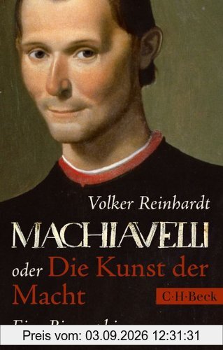 Machiavelli: oder Die Kunst der Macht