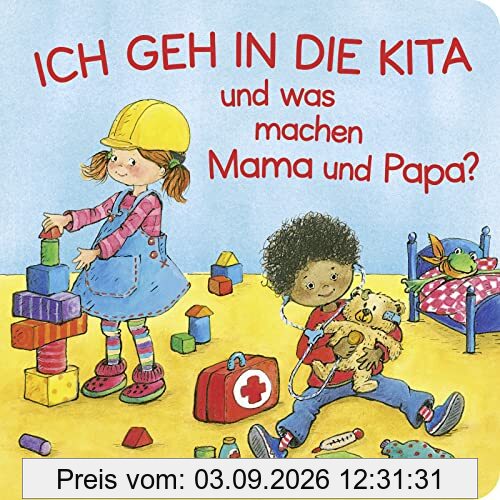 Ich geh in die Kita und was machen Mama und Papa?: Erste Vorlesegeschichte