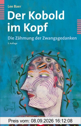 Der Kobold im Kopf: Die Zähmung der Zwangsgedanken