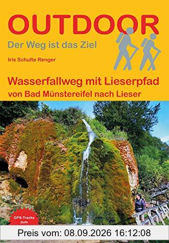 Wasserfallweg mit Lieserpfad: von Bad Münstereifel nach Lieser (Outdoor Wanderführer)