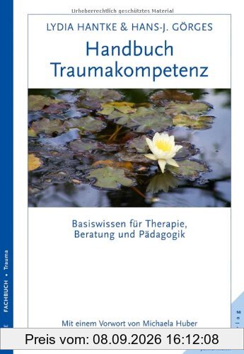 Handbuch Traumakompetenz: Basiswissen für Therapie, Beratung und Pädagogik