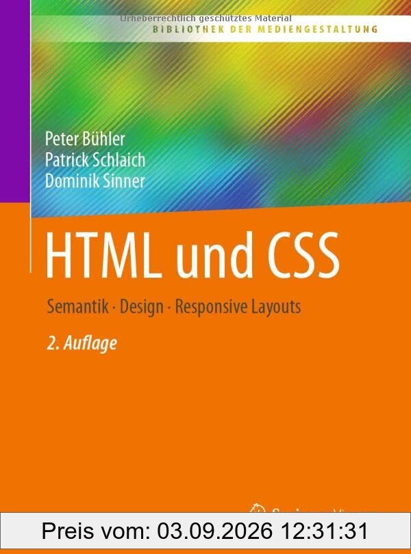 HTML und CSS: Semantik - Design - Responsive Layouts (Bibliothek der Mediengestaltung)