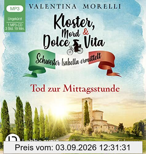 Kloster, Mord und Dolce Vita - Tod zur Mittagsstunde: Folge 01. (Schwester Isabella ermittelt, Band 1)