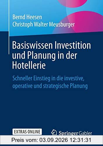Basiswissen Investition und Planung in der Hotellerie: Schneller Einstieg in die investive, operative und strategische Planung
