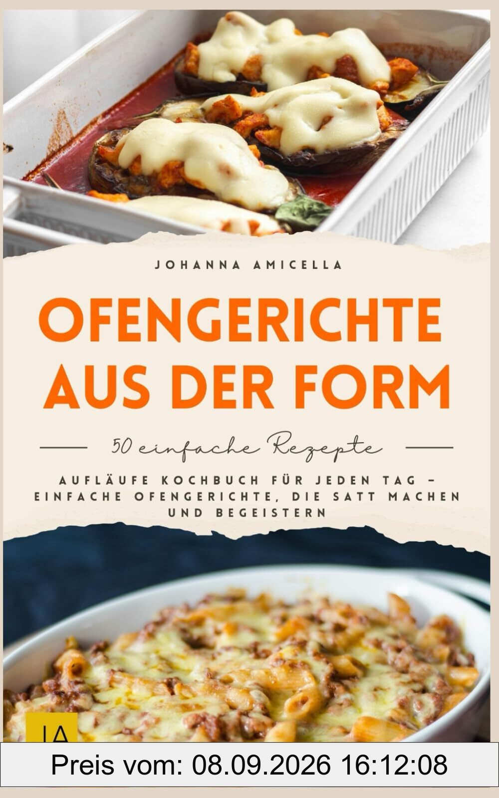 Ofengerichte aus der Form: Aufläufe Kochbuch für jeden Tag – Einfache Ofengerichte, die satt machen und begeistern