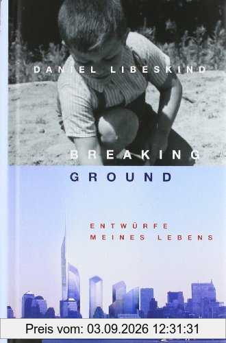 Breaking ground. Entwürfe meines Lebens