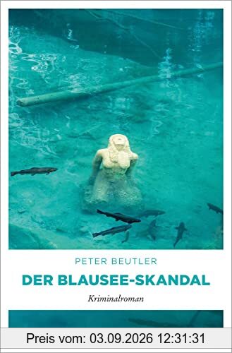 Der Blausee-Skandal: Kriminalroman