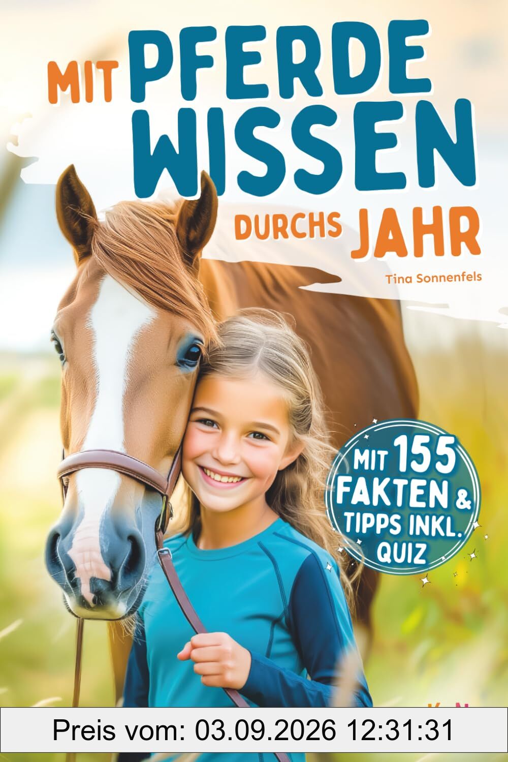 Das Geheimnis der Pferdemädchen – mit Spaß & Wissen durchs Jahr: Finde die Pferdeflüsterin in dir – mit 155 Fakten & hilfreichen Tipps für ein glückliches Pferd. Das ideale Geschenk mit Quiz!