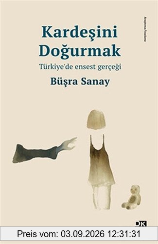 Kardesini Dogurmak: Türkiyede Ensest Gercegi: Türkiye’de Ensest Gerçeği