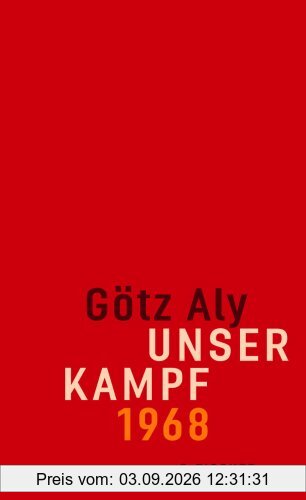 Unser Kampf: 1968 - ein irritierter Blick zurück
